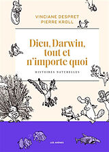 Broché Dieu, Darwin, tout et n'importe quoi : histoires naturelles de Vinciane; Kroll, Pierre Despret