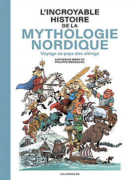 Broché L'incroyable histoire de la mythologie nordique : voyage au pays des Vikings de Catherine; Bercovici, Philippe Mory