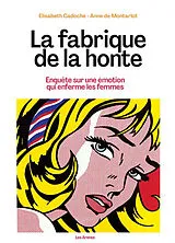 Broschiert La fabrique de la honte : enquête sur une émotion qui enferme les femmes von Elisabeth; Montarlot, Anne de Cadoche