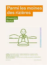 Broschiert Parmi les moines des rizières von Alexandre Barbe