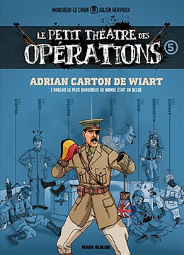 Broché Le petit théâtre des opérations : faits d'armes impensables mais bien réels.... Vol. 5. Adrian Carton de Wiart : l'An... de Julien; Monsieur le Chien Hervieux