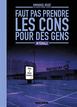 Broché Faut pas prendre les cons pour des gens : intégrale tomes 1 à 4 de 