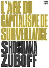 Broschiert L'âge du capitalisme de surveillance : le combat pour un avenir humain face aux nouvelles frontières du pouvoir von Shoshana Zuboff