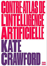 Broché Contre-atlas de l'intelligence artificielle : les coûts politiques, sociaux et environnementaux de l'IA de Kate Crawford