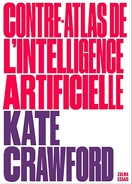 Broché Contre-atlas de l'intelligence artificielle : les coûts politiques, sociaux et environnementaux de l'IA de Kate Crawford