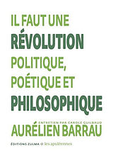 Broché Il faut une révolution politique, poétique et philosophique : entretien par Carole Guilbaud de Aurélien; Guilbaud, Carole Barrau