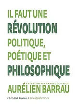 Broschiert Il faut une révolution politique, poétique et philosophique : entretien par Carole Guilbaud von Aurélien; Guilbaud, Carole Barrau