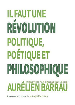 Broché Il faut une révolution politique, poétique et philosophique : entretien par Carole Guilbaud de Aurélien; Guilbaud, Carole Barrau