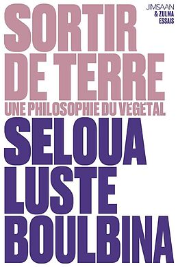 Broché Sortir de terre : une philosophie du végétal de Seloua Luste Boulbina