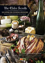Broschiert The elder scrolls : le livre de cuisine officiel. Recettes de Bordeciel, Morrowind, et de tout Tamriel von Chelsea Monroe-Cassel