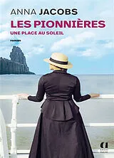 Broschiert Les pionnières. Une place au soleil von Anna Jacobs