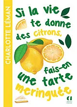 Broschiert Si la vie te donne des citrons, fais-en une tarte meringuée von Charlotte Léman
