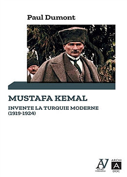 Broché Mustafa Kemal invente la Turquie moderne (1919-1924) de Paul Dumont