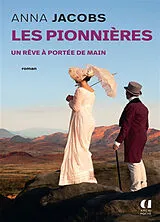 Broschiert Les pionnières. Vol. 3. Un rêve à portée de main von Anna Jacobs