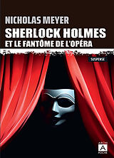 Broché Sherlock Holmes et le fantôme de l'Opéra : d'après les mémoires du Dr John Watson de Nicholas Meyer