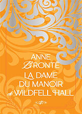 Broschiert La dame du manoir de Wildfell Hall von Anne Bronte