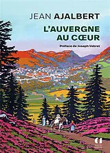 Broschiert L'Auvergne au coeur von Jean Ajalbert