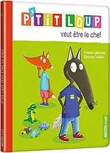 Kartonierter Einband P'tit Loup veut être le chef von Lallemand Orianne ;Thuillier Éléonore