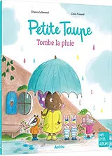 Broschiert Petite taupe, tombe la pluie von Lallemand Orianne;Frossard Claire