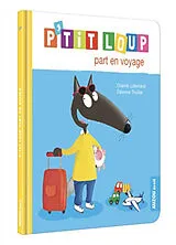 Kartonierter Einband P'tit Loup part en voyage von Lallemand Orianne ;Thuillier Éléonore