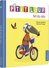 Kartonierter Einband P'tit Loup fait du vélo von Lallemand Orianne;Thuillier Éléonore