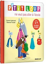 Kartonierter Einband P'tit loup ne veut pas aller à l'école von Lallemand Orianne;Thuillier Éléonore