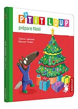 Kartonierter Einband P'tit loup prépare noël NED 2022 von Lallemand Orianne ;Thuillier Éléonore