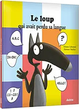 Kartonierter Einband Le loup qui avait perdu sa langue von Lallemand Orianne;Thuillier Éléonore
