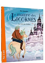 Broschiert LE MAÎTRE DES LICORNES - LA CITÉ DES ÉTOILES NE von Sanvoisin Eric;Frenna Federica