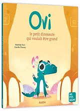 Broschiert Ovi le petit dinosaure qui voulait être grand von Paris Mathilde ;Chaussy Camille