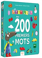 Kartonierter Einband P'tit loup , mes 200 premiers mots von Lallemand Orianne;Thuillier Éléonore