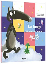 Broschiert Le loup qui croyait en ses rêves von Orianne; Thuillier, Eléonore Lallemand