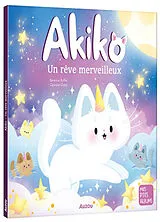 Broschiert Akiko. Un rêve merveilleux von Béatrice; Ortal, Ophélie Ruffié Lacas