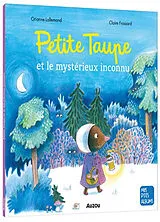 Broschiert Petite taupe et le mystérieux inconnu von Lallemand Orianne;Frossard Claire