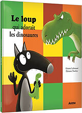 Kartonierter Einband Le loup qui adorait les dinosaures von Lallemand Orianne;Thuillier Éléonore