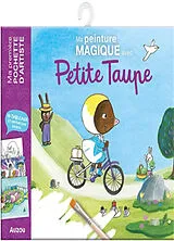 Broschiert Ma peinture magique avec Petite Taupe von Orianne; Frossard, Claire Lallemand