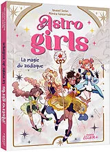 Broschiert Astrogirls. La magie du zodiaque von Iguazel; Cencerrado, Mónica Seron