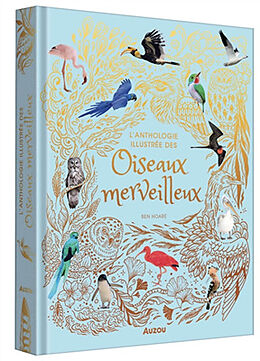 Broché L'anthologie illustrée des oiseaux merveilleux de Ben Hoare