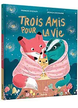Broschiert Trois amis pour la vie von Frances; Ciccolone, Jessica Stickley