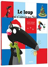 Broschiert Le loup qui n'aimait pas Noël von Orianne; Thuillier, Eléonore Lallemand