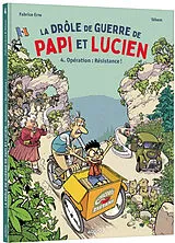 Broschiert La drôle de guerre de papi et Lucien. Vol. 4. Opération : Résistance ! von Fabrice; Téhem Erre
