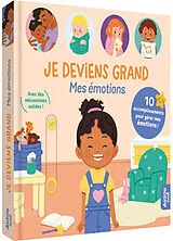 Kartonierter Einband Je deviens grand : mes émotions : 10 accomplissements pour gérer mes émotions ! von Naomikado