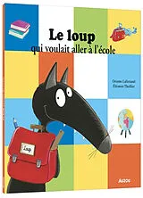 Broschiert Le loup qui voulait aller à l'école von Orianne; Thuillier, Eléonore Lallemand