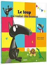 Broschiert Le loup qui voulait être heureux von Orianne; Thuillier, Eléonore Lallemand