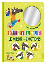 Kartonierter Einband P'tit Loup : le miroir des émotions von Orianne; Thuillier, Eléonore Lallemand
