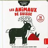 Kartonierter Einband Les animaux de Suisse : un livre à contrastes pour éveiller bébé von 
