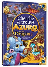 Broschiert Azuro et les dragons : cherche et trouve von Laurent; Souillé, Olivier; Fleury, J. Souillé