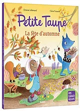Broschiert Petite taupe : la fête d'automne von Orianne; Frossard, Claire Lallemand