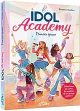Broschiert Idol academy. Vol. 1. Première épreuve von Bleuenn; Lei Aquino, Gia Guillou