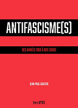 Broché Antifascisme(s) : des années 1960 à nos jours de Jean-Paul Gautier